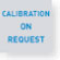 Calibration On Request